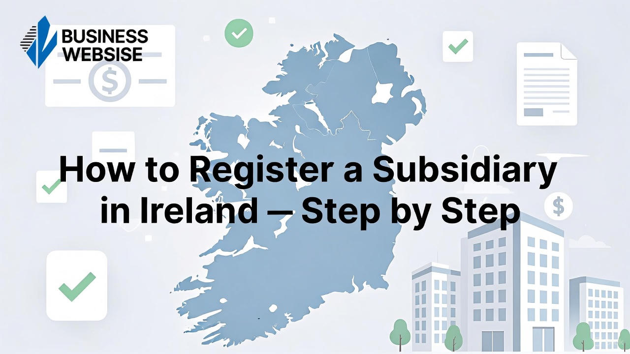 How to Register a Subsidiary in Ireland – Step by Step