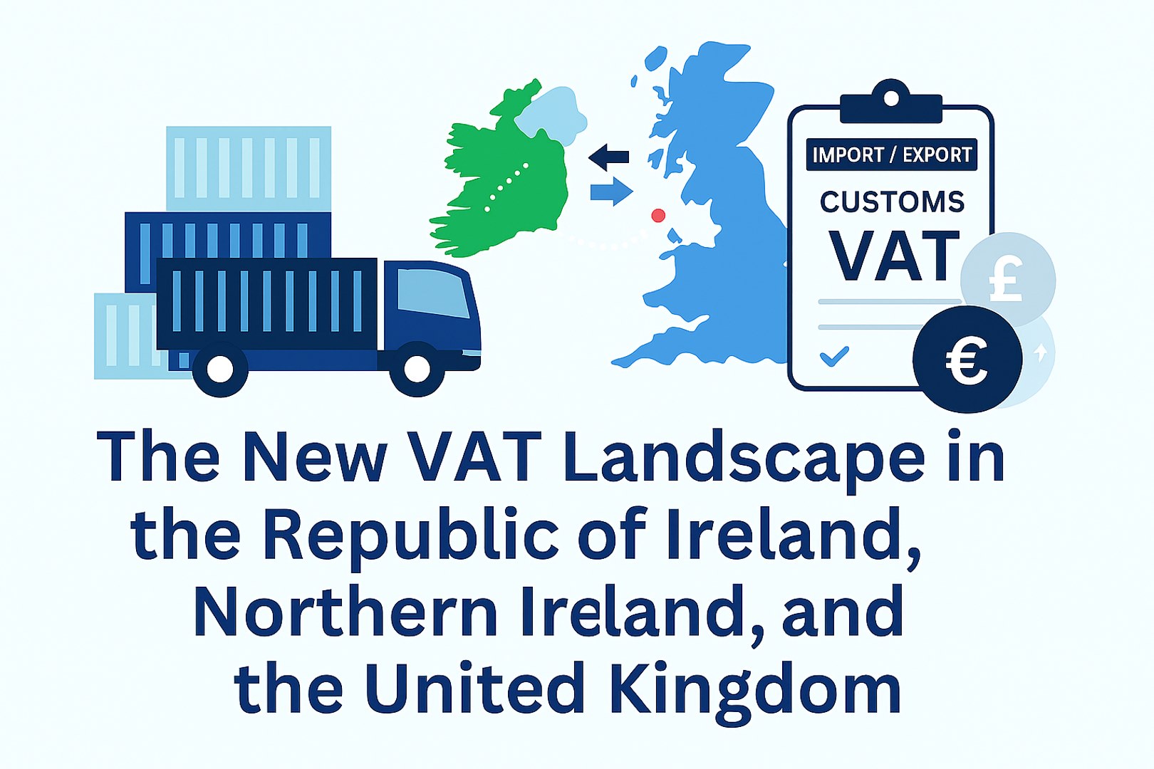 The New VAT Landscape in the Republic of Ireland, Northern Ireland, and the United Kingdom