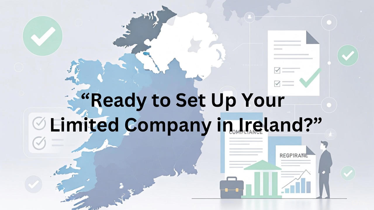 Ready to Set Up Your Limited Company in Ireland?