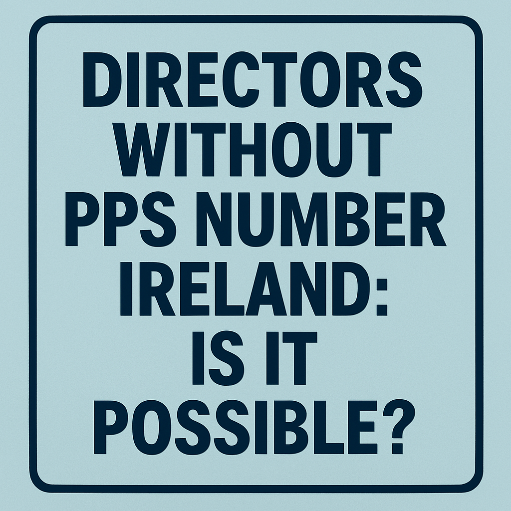 Directors Without PPS Number Ireland: Is It Possible?