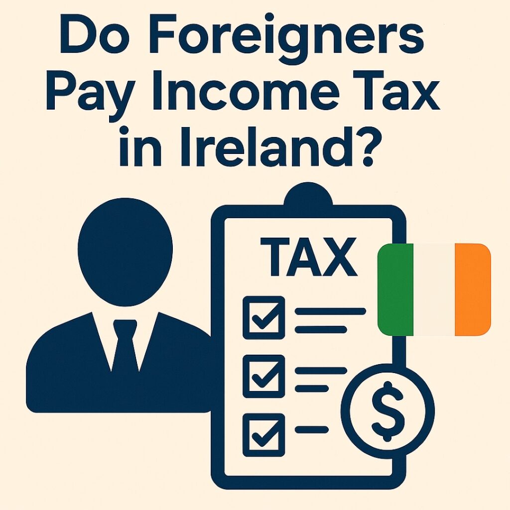 Do Foreigners Pay Income Tax in Ireland?